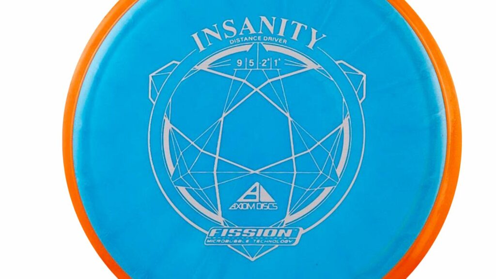 An Axiom Fission Insanity Disc with Blue Color, Orange Rim and Silver Stamp 

Description from top to bottom: 
Text: Insanity Distance Driver
Flight number 9, 5, -2.5, -1.5

Image: Geometric Design 
Axiom Discs Logo

Text: Axiom Discs
Fission
